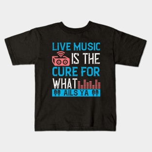 Live music is the cure for what ails ya Kids T-Shirt